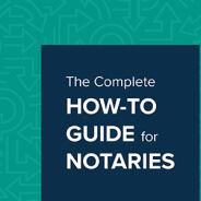 The Complete How-To Guide for Notaries